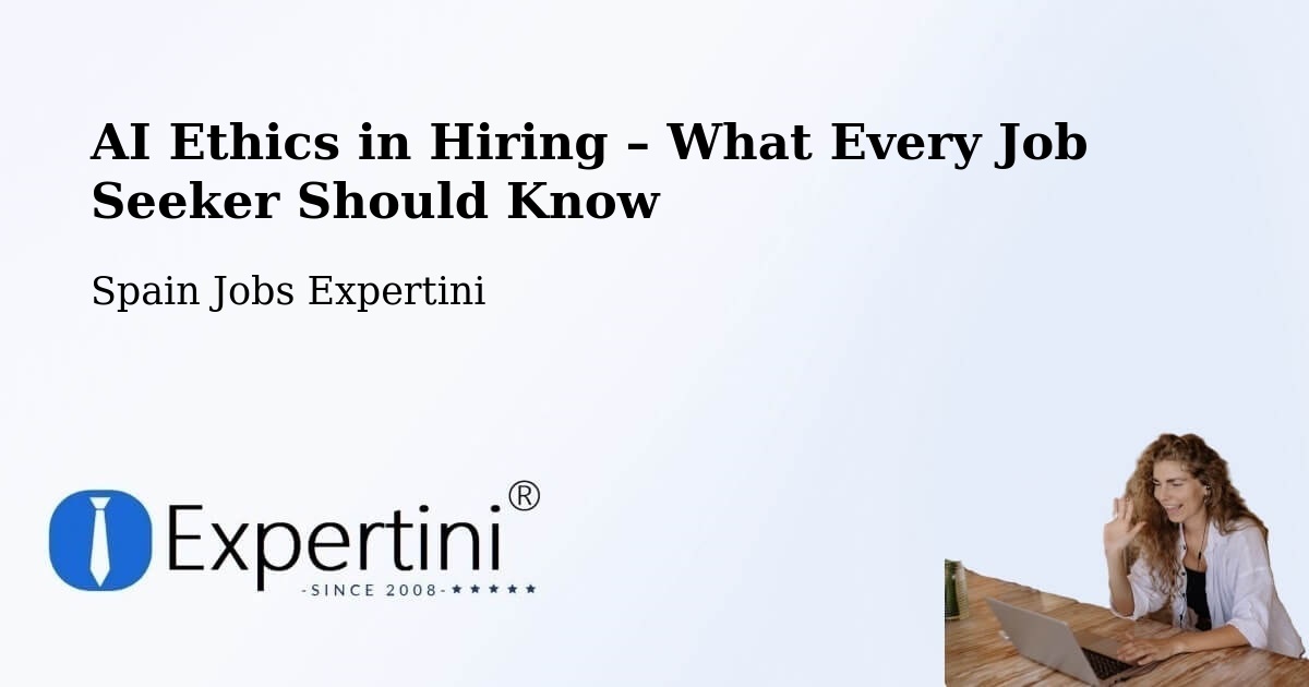AI Ethics in Recruitment & Hiring – Oria - Oria, Spain Jobs Expertini